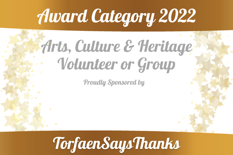Nominate in the Arts, Culture & Heritage Volunteer or Group of the Year category for #TorfaenSaysThanks!